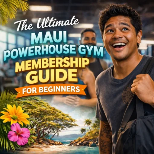 ultimate maui powerhouse gym membership guide for beginners
